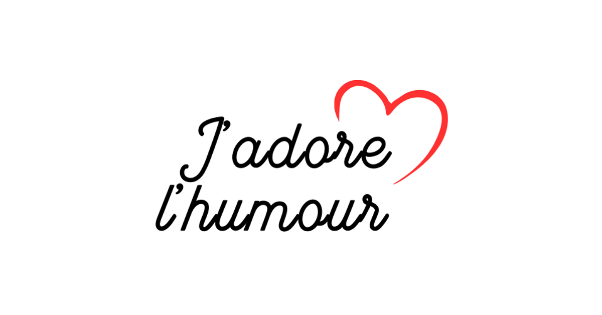 I love humor – J'adore l'humour
